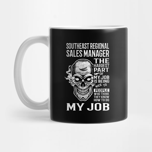 Southeast Regional Sales Manager T Shirt - The Hardest Part Gift Item Tee by candicekeely6155